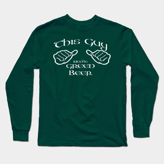 This guy needs geen beer Long Sleeve T-Shirt by Edward L. Anderson 